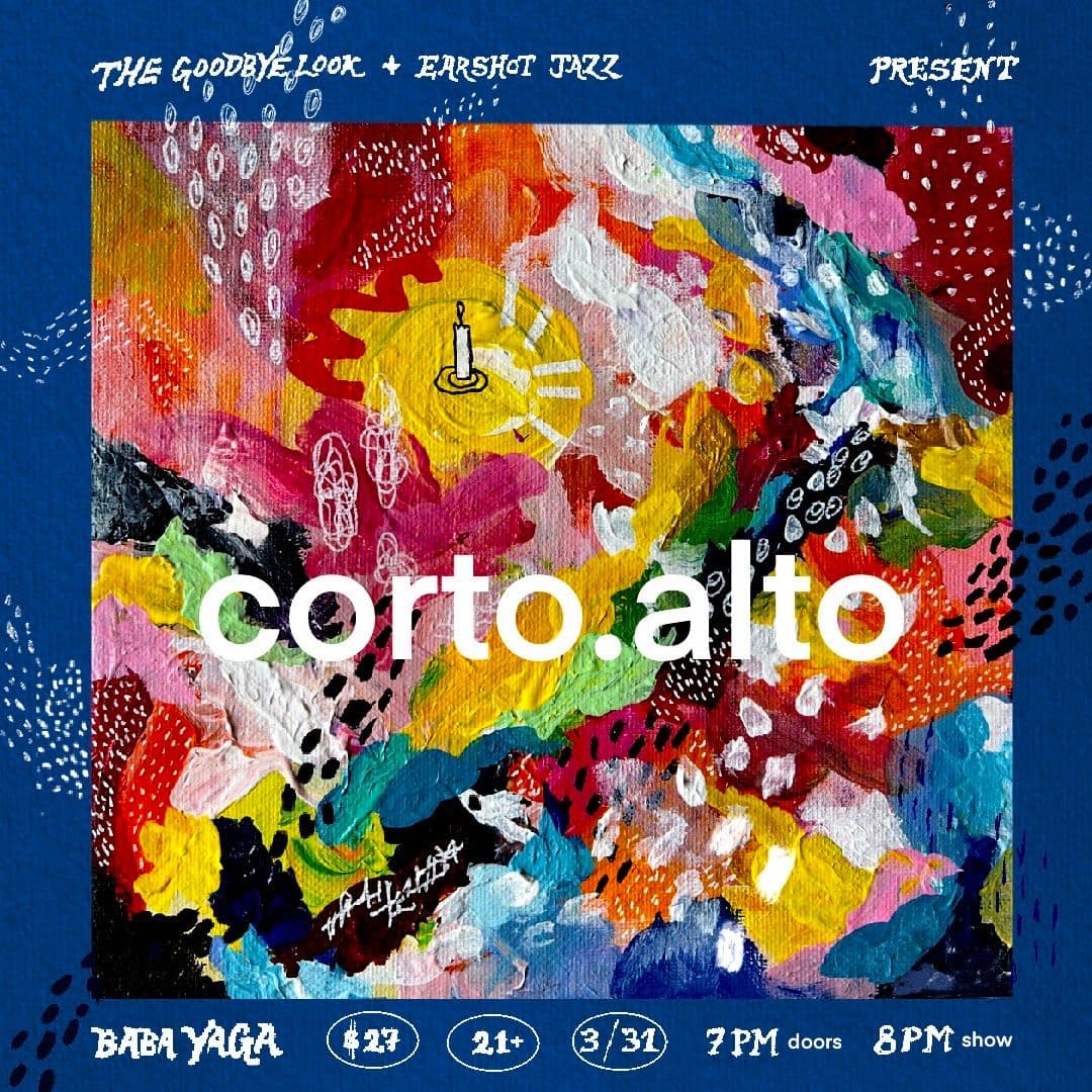 Earshot Jazz x The Goodbye Look Present: corto.alto